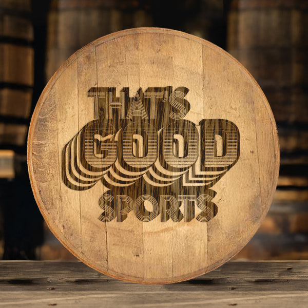 That's Good Sports Engraved Barrel Head